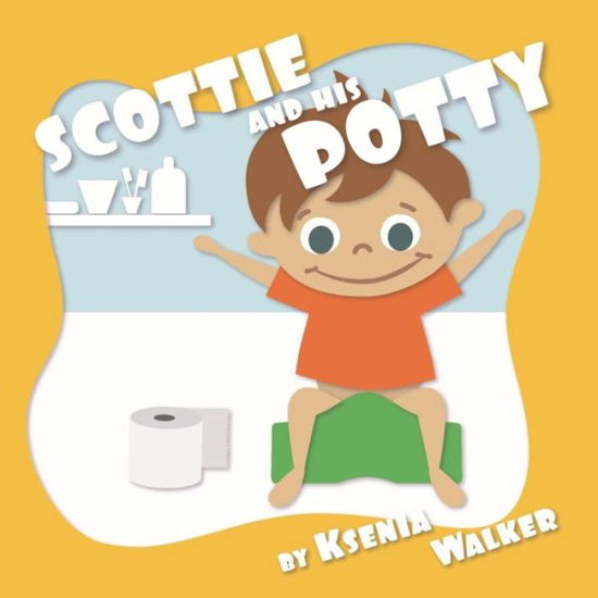 Cover for Ksenia Walker · Scottie and His Potty (Pocketbok) (2018)