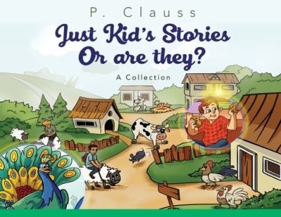 Just Kid's Stories - P Clauss - Books - Alpha Ink, LLC - 9781733409087 - February 28, 2020