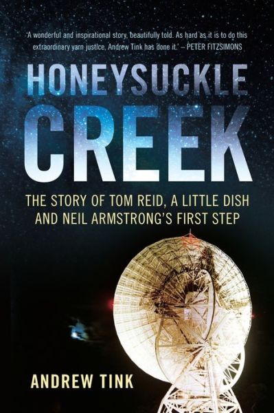 Cover for Andrew Tink · Honeysuckle Creek: The Story of Tom Reid, a Little Dish and Neil Armstrong's First Step (Paperback Book) (2018)