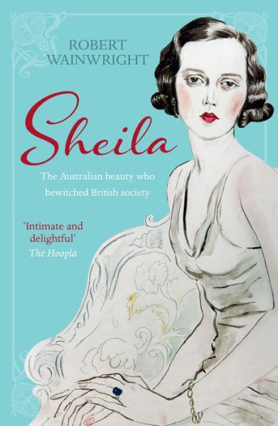 Cover for Robert Wainwright · Sheila the Australian beauty who bewitched British society (Book) (2017)