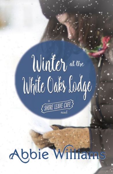 Cover for Abbie Williams · Winter at the White Oaks Lodge - A Shore Leave Cafe Romance (Paperback Book) (2017)