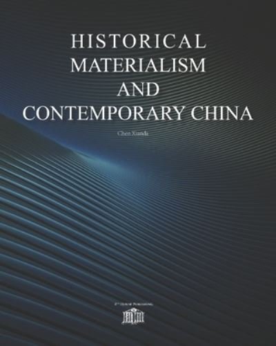 Historical Materialism and Contemporary China - Xianda Chen - Bücher - 8th House Publishing - 9781775104087 - 1. Dezember 2020