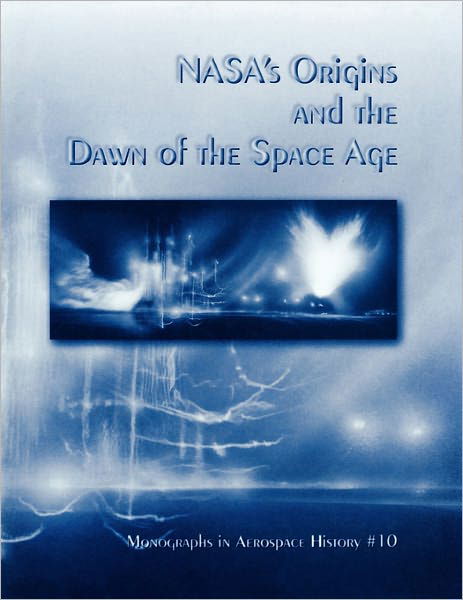 Cover for Nasa History Division · Nasa's Origins and the Dawn of the Space Age. Monograph in Aerospace History, No. 10, 1998 (Paperback Bog) (2011)