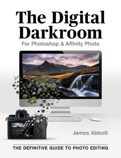 Cover for James Abbott · The Digital Darkroom: The Definitive Guide to Photo Editing (Paperback Book) (2021)