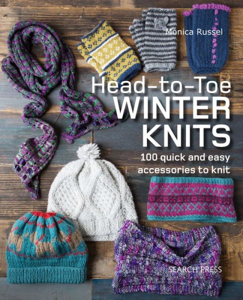 Head-to-Toe Winter Knits: 100 Quick and Easy Accessories to Knit - Monica Russel - Książki - Search Press Ltd - 9781782216087 - 8 października 2018