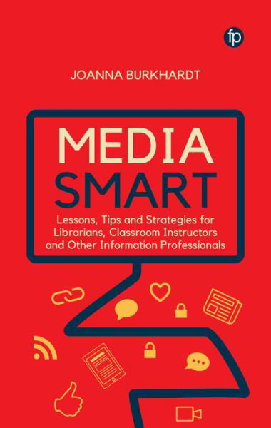 Cover for Joanna M. Burkhardt · Media Smart: Lessons, Tips and Strategies for Librarians, Classroom Instructors and other Information Professionals (Paperback Book) (2022)