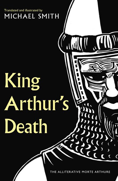 Cover for Michael Smith · King Arthur's Death: The Alliterative Morte Arthure (Hardcover Book) (2021)