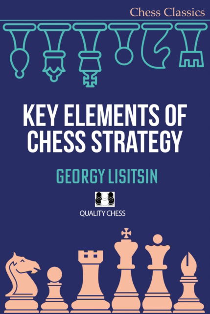 Cover for Georgy Lisitsin · Key Elements of Chess Strategy - Chess Classics Series (Taschenbuch) (2024)