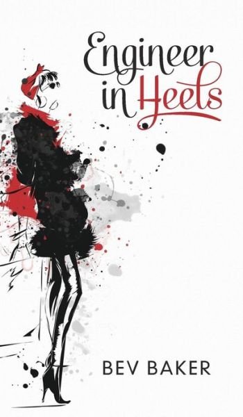 Cover for Bev Baker · Engineer in Heels (Hardcover Book) (2015)