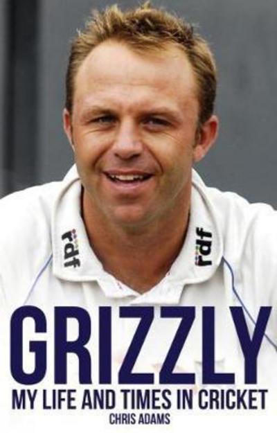 Cover for Chris Adams · Grizzly: My Life and Times in Cricket (Paperback Book) (2018)