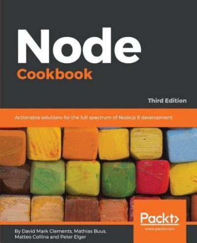 Node Cookbook - Third Edition - David Mark Clements - Livros - Packt Publishing Limited - 9781785880087 - 31 de julho de 2017