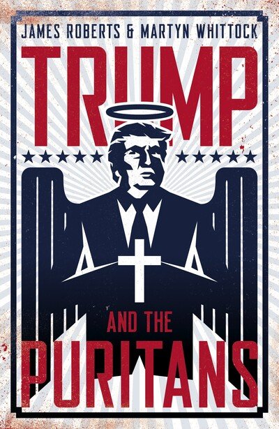 Cover for James Roberts · Trump and the Puritans (Gebundenes Buch) (2020)