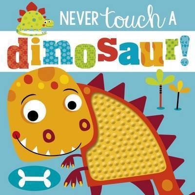 Cover for Rosie Greening · Never Touch a Dinosaur - Never Touch (Innbunden bok) (2017)