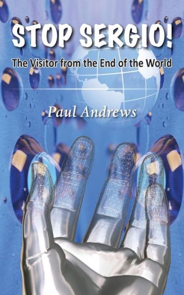 Cover for Paul Andrews · Stop Sergio!: The Visitor from the End of the World - The Stop Trilogy (Paperback Book) (2018)