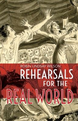 Cover for Robin Lindsay Wilson · Rehearsals for the Real World (Paperback Book) (2020)