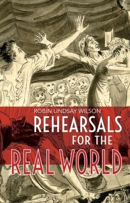 Robin Lindsay Wilson · Rehearsals for the Real World (Paperback Book) (2020)