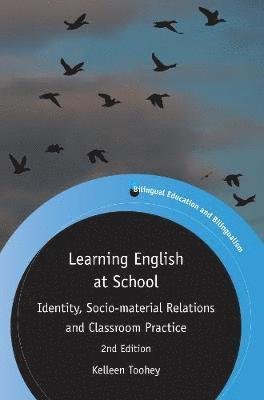 Cover for Kelleen Toohey · Learning English at School: Identity, Socio-material Relations and Classroom Practice - Bilingual Education &amp; Bilingualism (Gebundenes Buch) (2018)