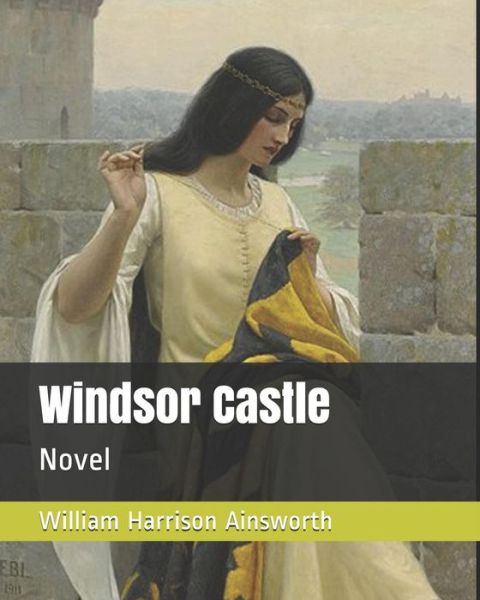 Cover for William Harrison Ainsworth · Windsor Castle (Paperback Book) (2019)