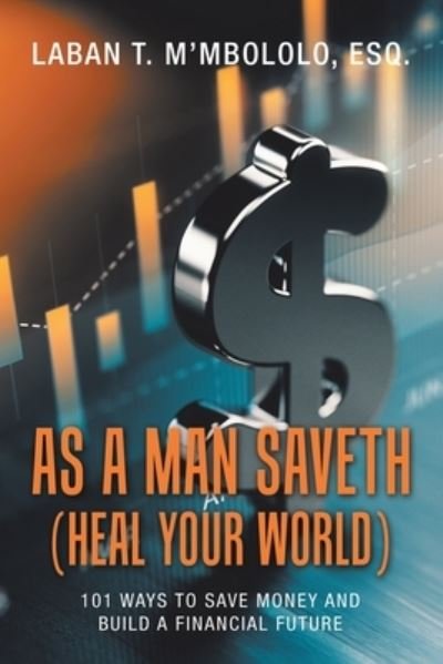 Cover for Laban T M'Mbololo Esq · As a Man Saveth (Heal Your World) (Pocketbok) (2019)