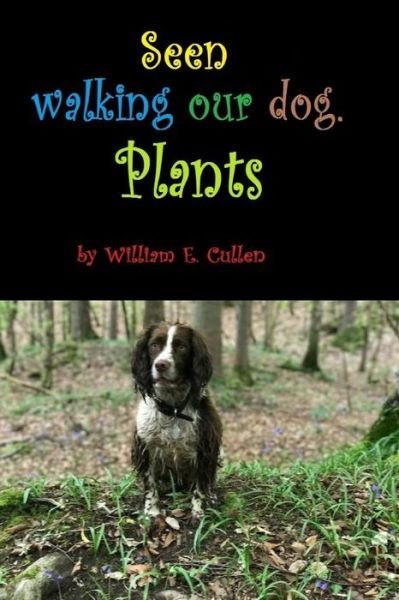 Cover for William E Cullen · Seen Walking Our Dog. (Paperback Bog) (2019)