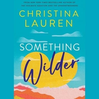 Cover for Christina Lauren · Something Wilder (CD) (2022)
