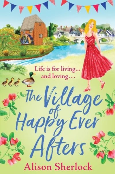 Cover for Alison Sherlock · The Village of Happy Ever Afters: A BRAND NEW romantic, heartwarming read from Alison Sherlock for 2022 - The Riverside Lane Series (Paperback Book) [Large type / large print edition] (2022)