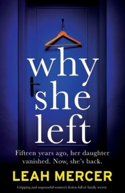 Leah Mercer · Why She Left: Gripping and suspenseful women's fiction full of family secrets (Pocketbok) (2021)