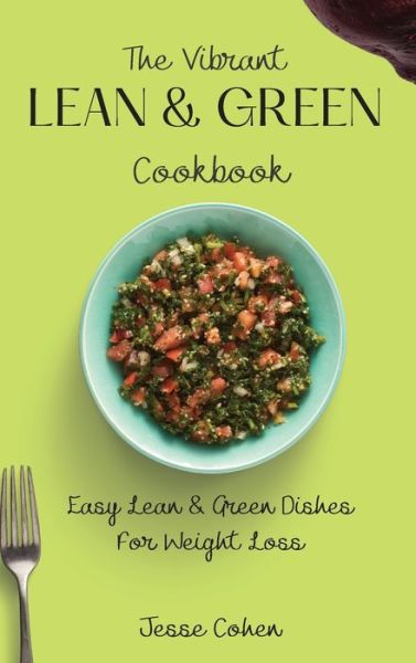 The Vibrant Lean & Green Cookbook: Easy Lean & Green Dishes For Weight Loss - Jesse Cohen - Livros - Jesse Cohen - 9781803179087 - 16 de junho de 2021