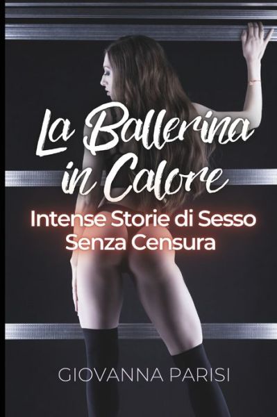 Cover for Giovanna Parisi · La Ballerina in Calore (Paperback Book) (2021)