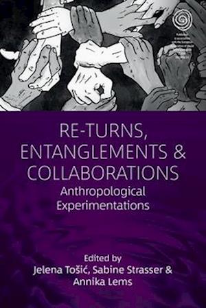 Cover for Re-Turns, Entanglements and Collaborations: Anthropological Experimentations - EASA Series (Hardcover Book) (2025)