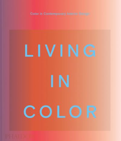 Cover for Phaidon Editors · Living in Color (Hardcover Book) (2021)