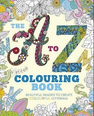 Cover for Tansy Willow · The A to Z Colouring Book: Beautiful Images to Create Colourful Lettering - Arcturus Creative Colouring (Paperback Book) (2020)