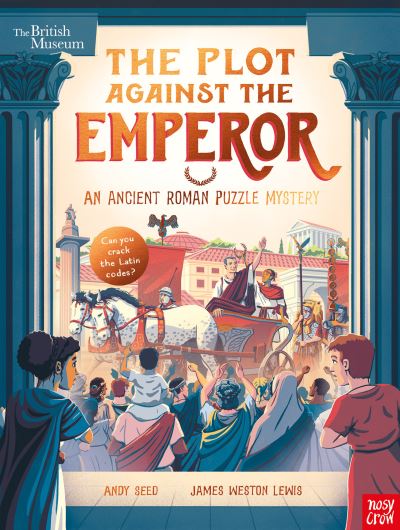 British Museum: The Plot Against the Emperor (An Ancient Roman Puzzle Mystery) - Puzzle Mysteries - Andy Seed - Książki - Nosy Crow Ltd - 9781839947087 - 3 sierpnia 2023