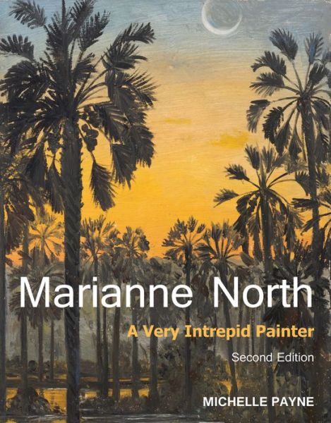 Marianne North: A Very Intrepid Painter. Second edition. - Michelle Payne - Książki - Royal Botanic Gardens - 9781842466087 - 1 marca 2016