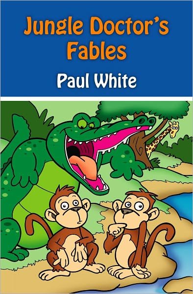 Cover for Paul White · Jungle Doctor's Fables - Jungle Doctor Animal Stories (Paperback Book) [Revised edition] (2014)