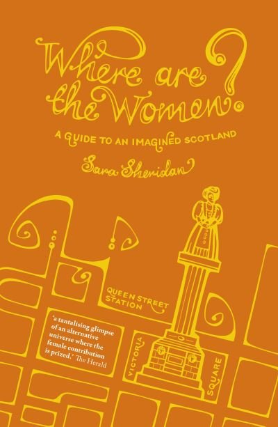 Cover for Sara Sheridan · Where are the Women?: A Guide to an Imagined Scotland (Paperback Book) (2021)