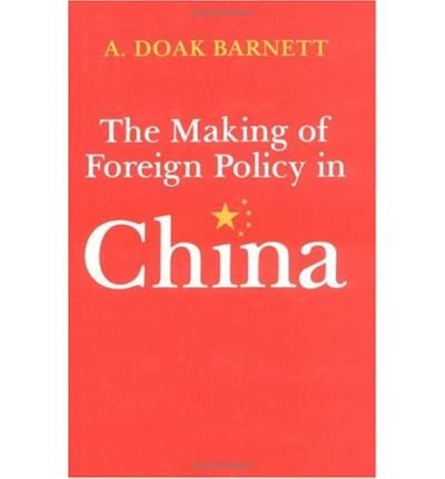 Cover for A. Doak Barnett · The Making of Foreign Policy in China (Hardcover Book) (1985)