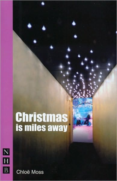 Cover for Chloe Moss · Christmas is Miles Away - NHB Modern Plays (Paperback Book) [New edition] (2005)