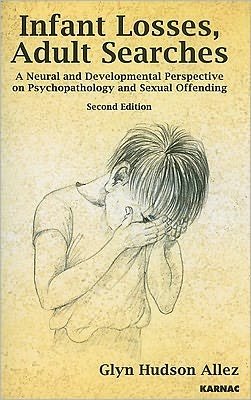 Cover for Glyn Hudson Allez · Infant Losses; Adult Searches: A Neural and Developmental Perspective on Psychopathology and Sexual Offending (Pocketbok) (2010)