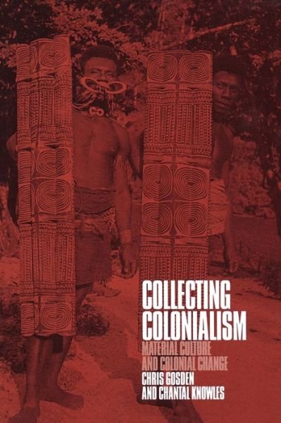 Collecting Colonialism: Material Culture and Colonial Change - Chris Gosden - Libros - Taylor & Francis Ltd - 9781859734087 - 1 de julio de 2001
