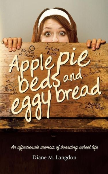 Cover for Diane M. Langdon · Apple Pie Beds and Eggy Bread: An Affectionate Memoir of Boarding School Life (Pocketbok) (2016)