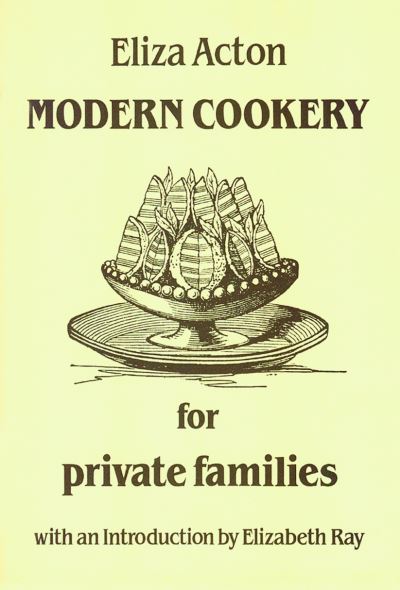 Cover for Eliza Acton · Modern Cookery for Private Families - Southover Press Historic Cookery &amp; Housekeeping (Hardcover Book) [New edition] (2008)