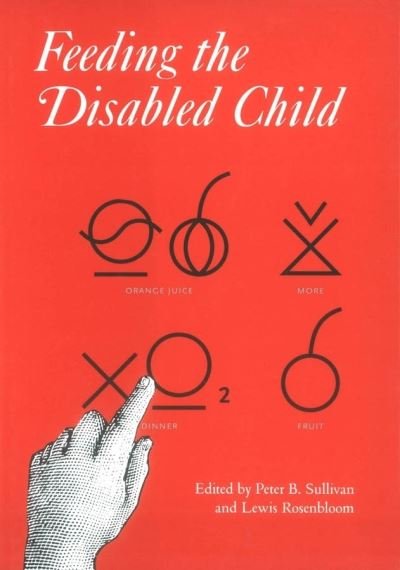 Cover for Peter Sullivan · Feeding the Disabled Child - Clinics in Developmental Medicine (Hardcover Book) (2007)