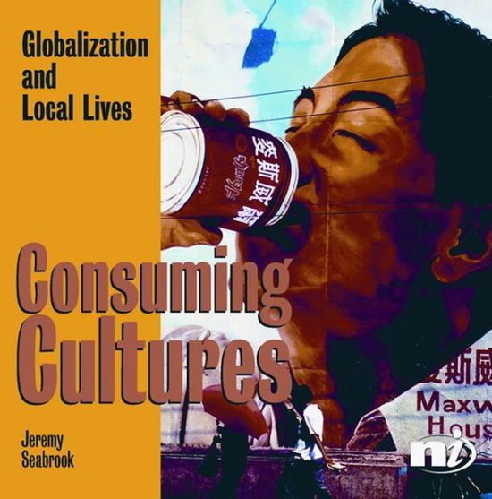 Cover for Jeremy Seabrook · Consuming Cultures: Globalization and Local Lives (Paperback Book) (2006)