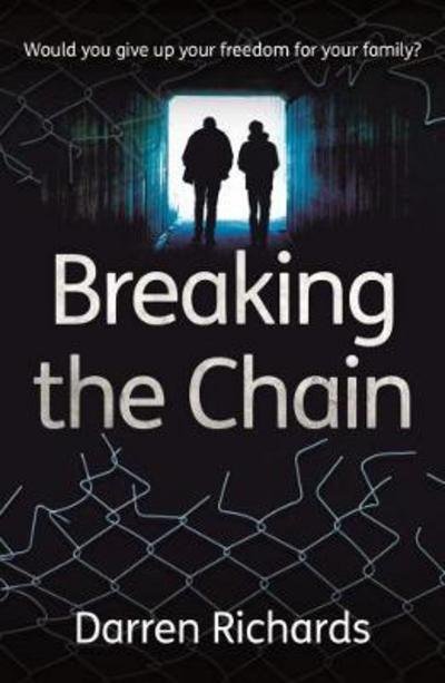 Cover for Darren Richards · Breaking the Chain – Would you give up your freedom for your family? (Paperback Book) (2017)