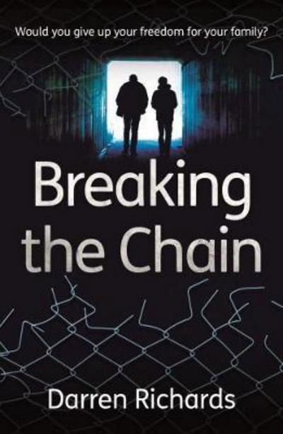 Breaking the Chain - Would you give up your freedom for your family? - Darren Richards - Bøger - Diffusion - 9781908713087 - 20. april 2017