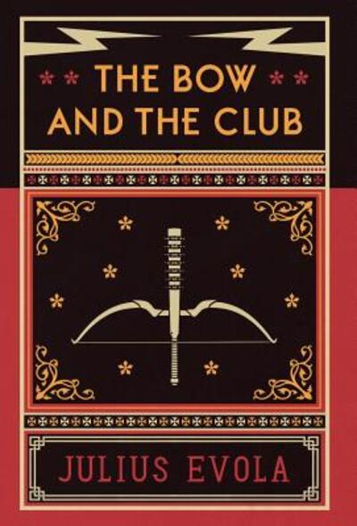 Cover for Julius Evola · The Bow and the Club (Hardcover Book) (2018)