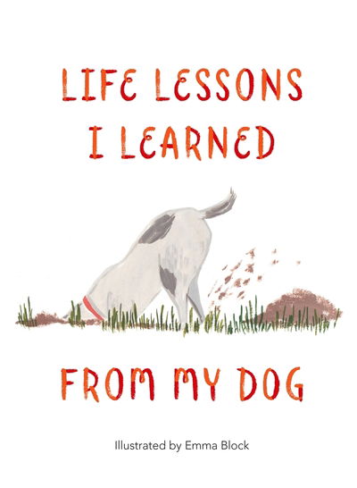 Cover for Emma Block · Life Lessons I Learned from my Dog (Hardcover Book) (2019)