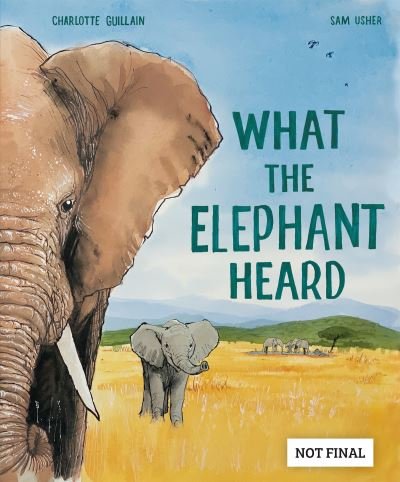 Cover for Charlotte Guillain · What the Elephant Heard (Inbunden Bok) (2021)