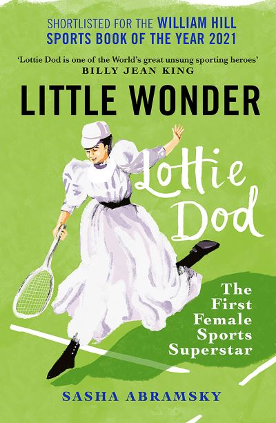 Cover for Sasha Abramsky · Little Wonder: Lottie Dod, the First Female Sports Superstar (Paperback Book) [New in B-Paperback edition] (2022)